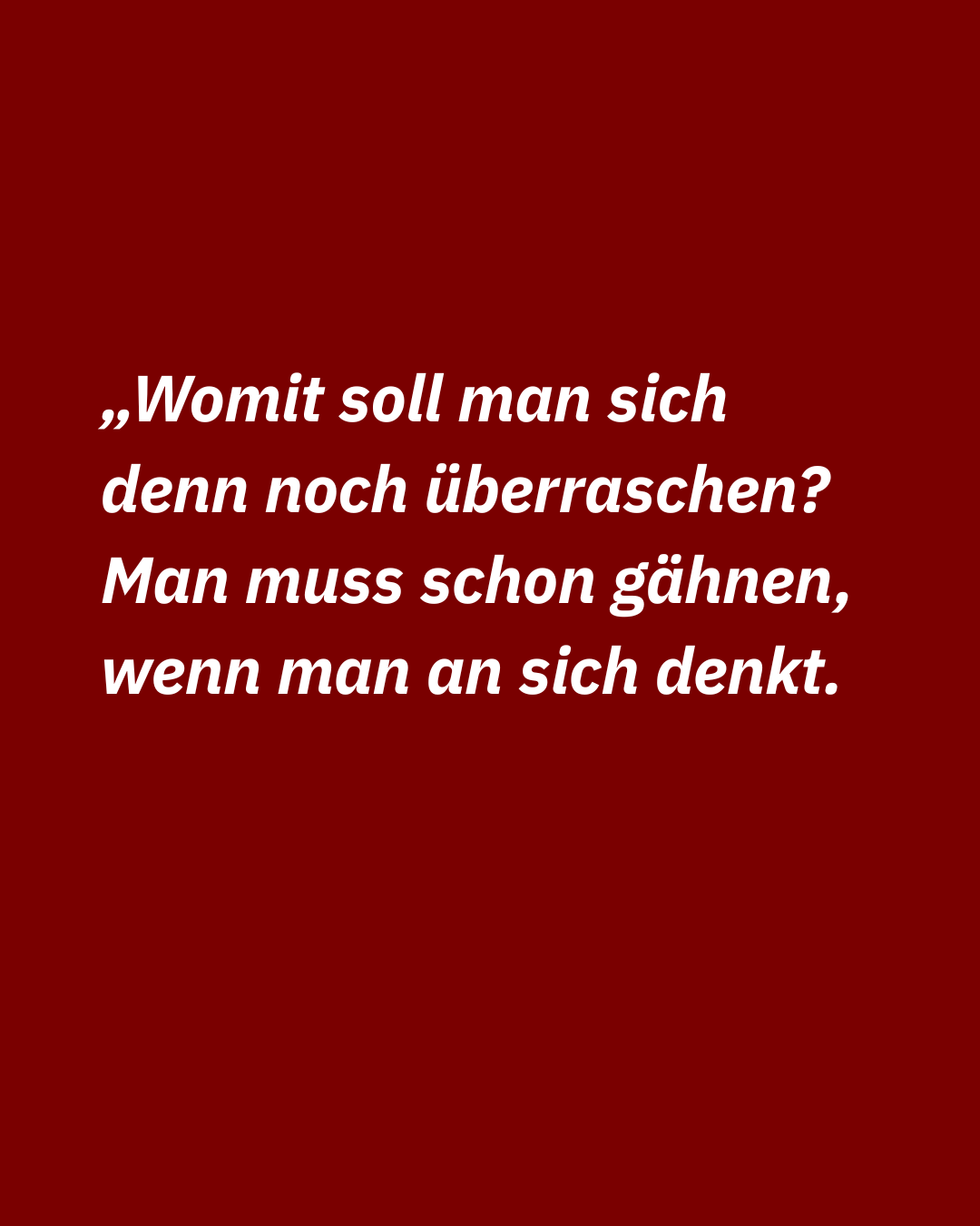 Zitat aus: "Elegie, ohne große Worte"
