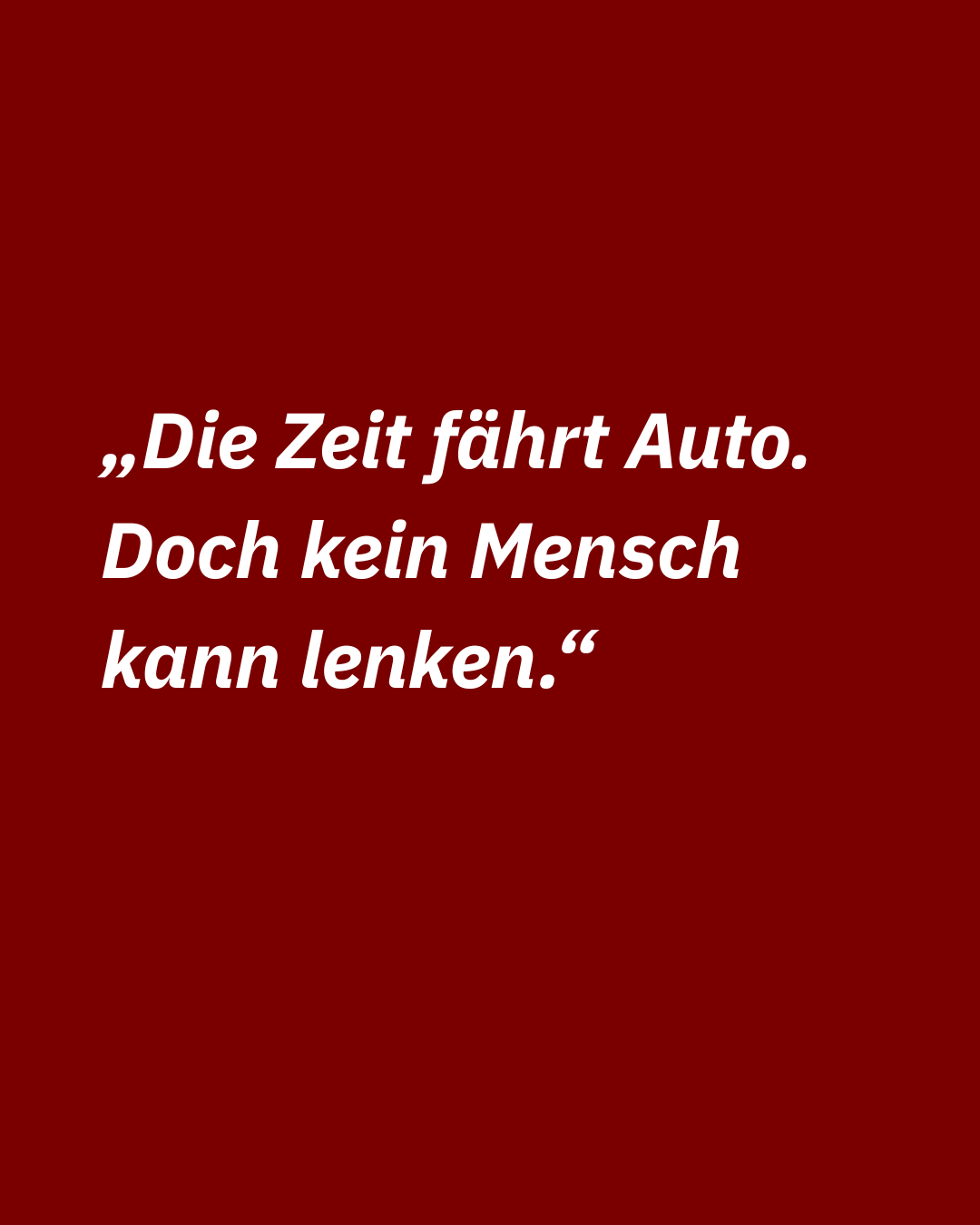 Zitat aus: „Die Zeit fährt Auto"